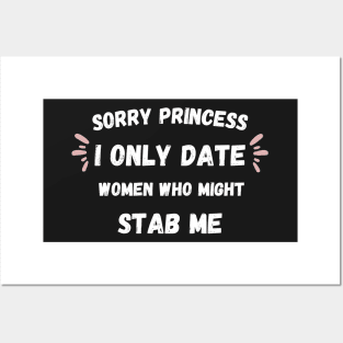 Sorry Princess I Only Date Women Who Might Stab Me Vintage Posters and Art